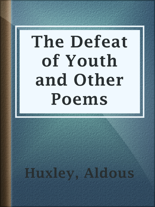 Title details for The Defeat of Youth and Other Poems by Aldous Huxley - Available